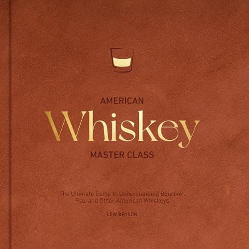 Harvard Common Press American Whiskey Master Class: The Ultimate Guide to Understanding Bourbon, Rye, and Other American Whiskeys