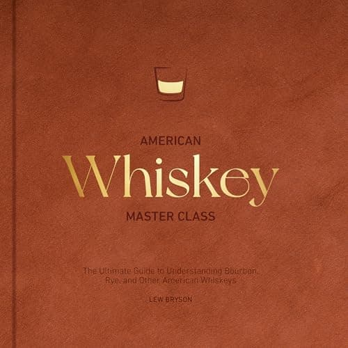 Harvard Common Press American Whiskey Master Class: The Ultimate Guide to Understanding Bourbon, Rye, and Other American Whiskeys